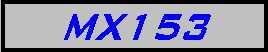 MX 153